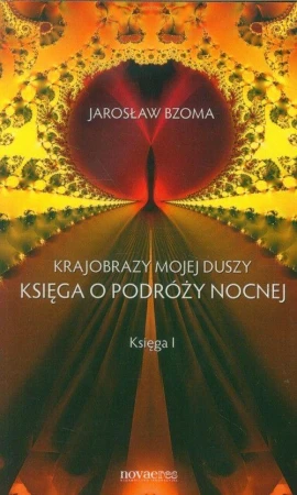 Księga o podróży nocnej krajobrazy mojej duszy...