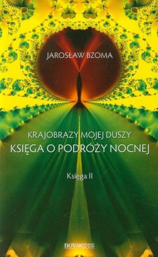 Przejdź do produktu KSIĘGA O PODRÓŻY NOCNEJ KRAJOBRAZY MOJEJ DUSZY...