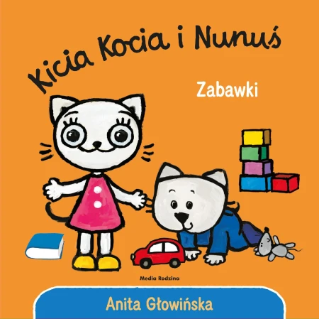 Zabawki. Kicia Kocia i Nunuś, Anita Głowińska