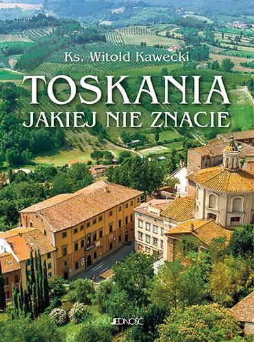 Przejdź do produktu TOSKANIA JAKIEJ NIE ZNACIE. PRZEWODNIK ARTYSTYCZNY