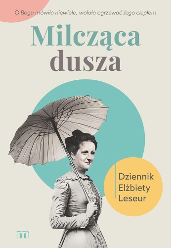 Przejdź do produktu MILCZĄCA DUSZA. DZIENNIK ELŻBIETY LESEUR