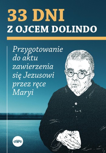 Przejdź do produktu 33 DNI Z OJCEM DOLINDO. PRZYGOTOWANIE DO AKTU...