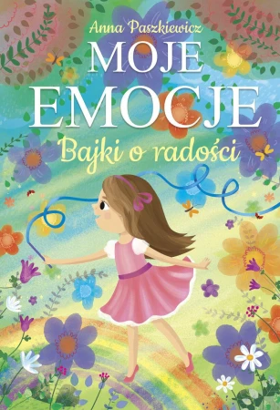 Bajki o radości. Moje emocje, Anna Paszkiewicz