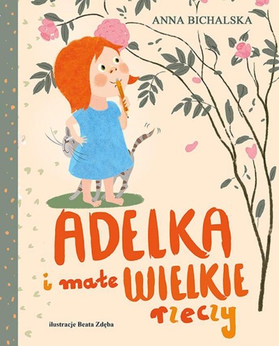 Przejdź do produktu ADELKA I MAŁE WIELKIE RZECZY, ANNA BICHALSKA