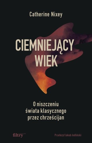 Przejdź do produktu CIEMNIEJĄCY WIEK. O NISZCZENIU ŚWIATA...