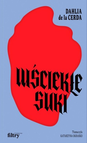 Przejdź do produktu WŚCIEKŁE SUKI, DAHLIA DE LA CERDA