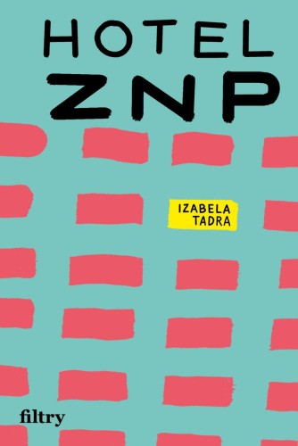 Przejdź do produktu HOTEL ZNP, IZABELA TADRA
