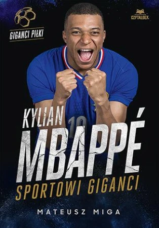 Kylian Mbappe. Sportowi giganci, Mateusz Miga