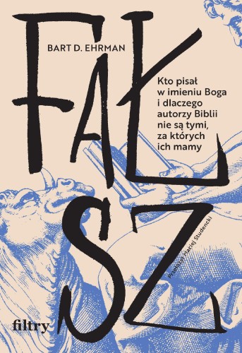 Przejdź do produktu FAŁSZ. KTO PISAŁ W IMIENIU BOGA I DLACZEGO...