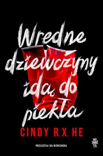 Przejdź do produktu WREDNE DZIEWCZYNY IDĄ DO PIEKŁA, CINDY R. X. HE