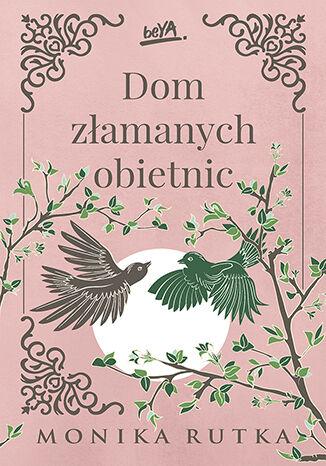Przejdź do produktu DOM ZŁAMANYCH OBIETNIC, MONIKA RUTKA