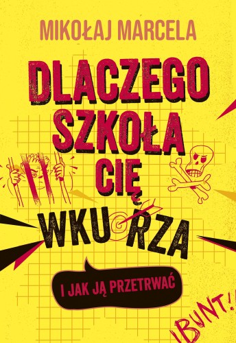 Przejdź do produktu DLACZEGO SZKOŁA CIĘ WKURZA I JAK JĄ PRZETRWAĆ