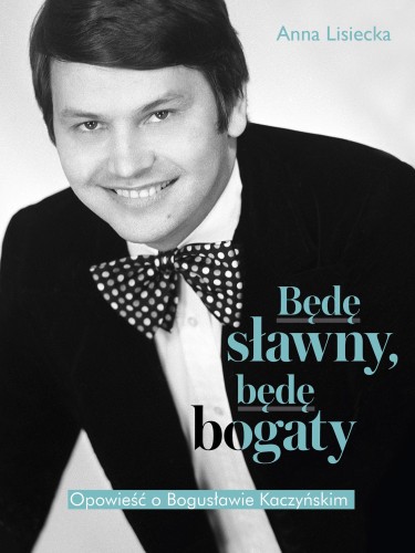 Przejdź do produktu BĘDĘ SŁAWNY, BĘDĘ BOGATY. OPOWIEŚĆ O...