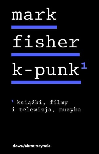 Przejdź do produktu K-PUNK. KSIĄŻKI, FILMY I TELEWIZJA, MUZYKA. TOM 1