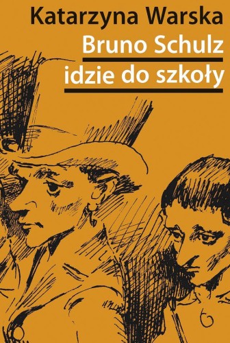 Przejdź do produktu BRUNO SCHULZ IDZIE DO SZKOŁY, KATARZYNA WARSKA