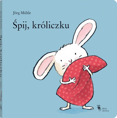 Przejdź do produktu ŚPIJ, KRÓLICZKU, JORG MUHLE