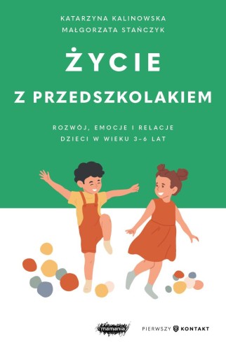 Przejdź do produktu ŻYCIE Z PRZEDSZKOLAKIEM. ROZWÓJ, EMOCJE I...