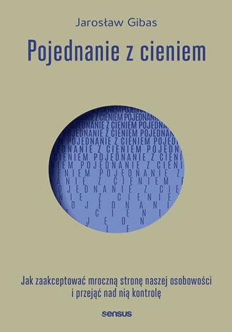 Przejdź do produktu POJEDNANIE Z CIENIEM. JAK ZAAKCEPTOWAĆ I...