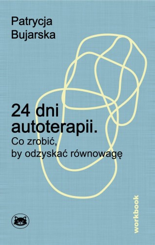 Przejdź do produktu 24 DNI AUTOTERAPII. CO ZROBIĆ, BY ODZYSKAĆ...