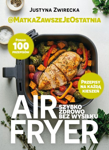 Przejdź do produktu AIR FRYER. SZYBKO, ZDROWO, BEZ WYSIŁKU