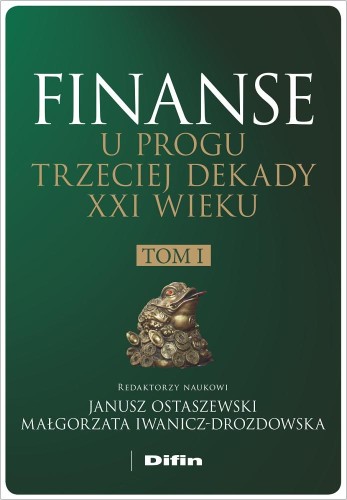 Przejdź do produktu FINANSE U PROGU TRZECIEJ DEKADY XXI WIEKU. TOM 1