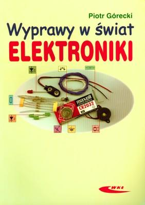Przejdź do produktu WYPRAWY W ŚWIAT ELEKTRONIKI, PIÓTR GÓRECKI