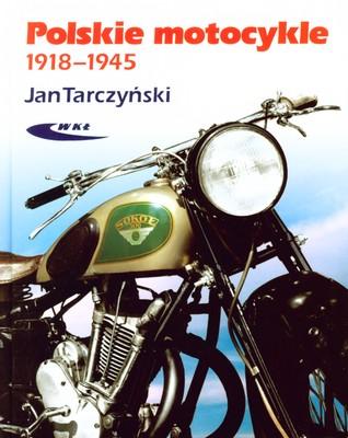 Przejdź do produktu POLSKIE MOTOCYKLE 1918-1945, JAN TARCZYŃSKI