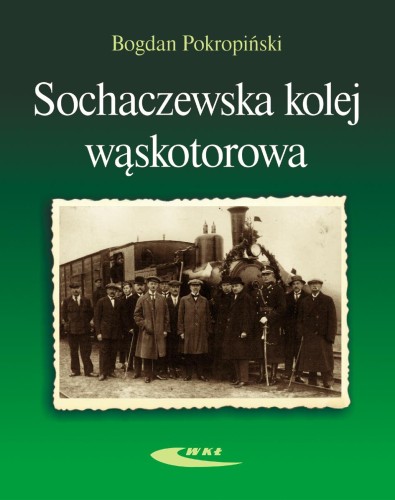 Przejdź do produktu SOCHACZEWSKA KOLEJ WĄSKOTOROWA SOCHACZEWSKA...