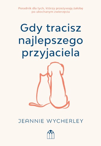 Przejdź do produktu GDY TRACISZ NAJLEPSZEGO PRZYJACIELA. PORADNIK...