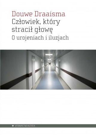 Przejdź do produktu CZŁOWIEK, KTÓRY STRACIŁ GŁOWĘ, DRAAISMA DOUWE