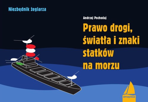 Przejdź do produktu PRAWO DROGI, ŚWIATŁA I ZNAKI STATKÓW NA MORZU....