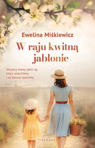 Przejdź do produktu W RAJU KWITNĄ JABŁONIE, EWELINA MIŚKIEWICZ