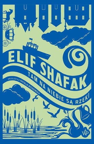 Przejdź do produktu TAM NA NIEBIE SĄ RZEKI, ELIF SHAFAK
