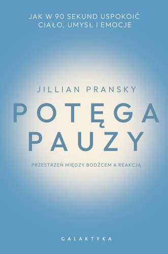 Przejdź do produktu POTĘGA PAUZY. JAK W 90 SEKUND USPOKOIĆ CIAŁO,...
