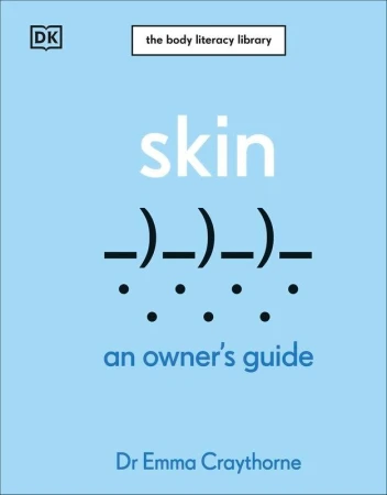 Skin. An Owner's Guide, Emma Craythorne