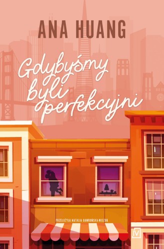 Przejdź do produktu GDYBYŚMY BYLI PERFEKCYJNI. IF LOVE, ANA HUANG