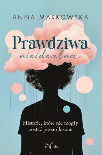 Przejdź do produktu PRAWDZIWA NIEIDEALNA HISTORIE, KTÓRE NIE MOGŁY...