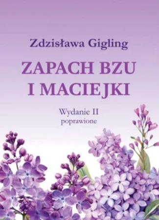 Zapach bzu i maciejki wyd. 2, Zdzisława Gigling