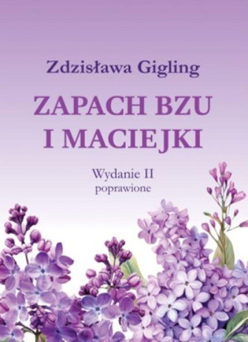 Przejdź do produktu ZAPACH BZU I MACIEJKI WYD. 2, ZDZISŁAWA GIGLING