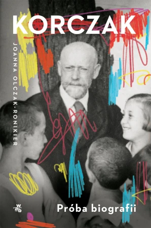 Korczak. Próba biografii, Joanna Olczak-Ronikier