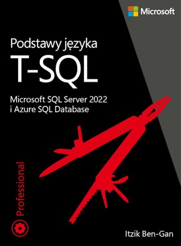 Przejdź do produktu PODSTAWY JĘZYKA T-SQL: MICROSOFT SQL SERVER...