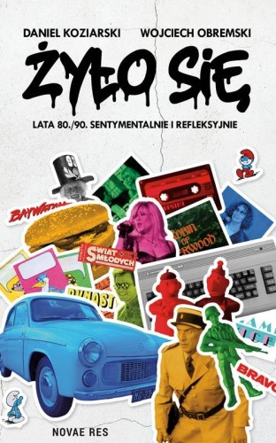 Przejdź do produktu ŻYŁO SIĘ, DANIEL KOZIARSKI,WOJCIECH OBREMSKI