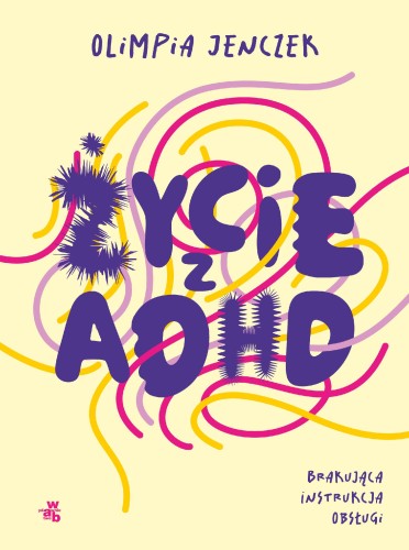 Przejdź do produktu ŻYCIE Z ADHD. BRAKUJĄCA INSTRUKCJA OBSŁUGI