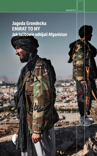 Przejdź do produktu EMIRAT TO MY. JAK TALIBOWIE ODBIJALI AFGANISTAN