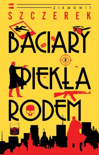 Przejdź do produktu BACIARY Z PIEKŁA RODEM, ZIEMOWIT SZCZEREK