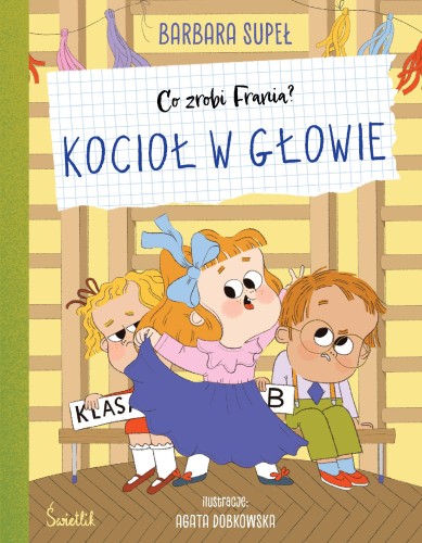 Przejdź do produktu KOCIOŁ W GŁOWIE. CO ZROBI FRANIA?, BARBARA SUPEŁ