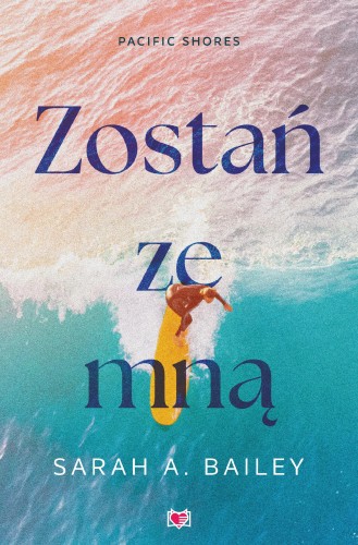 Przejdź do produktu ZOSTAŃ ZE MNĄ. PACIFIC SHORES. TOM 1