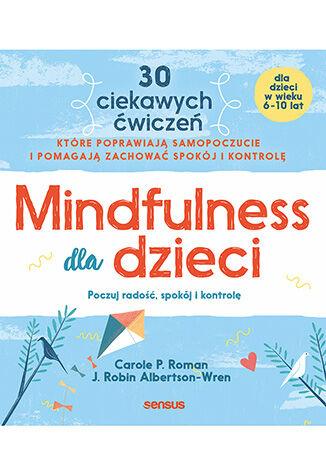 Przejdź do produktu MINDFULNESS DLA DZIECI. POCZUJ RADOŚĆ, SPOKÓJ...