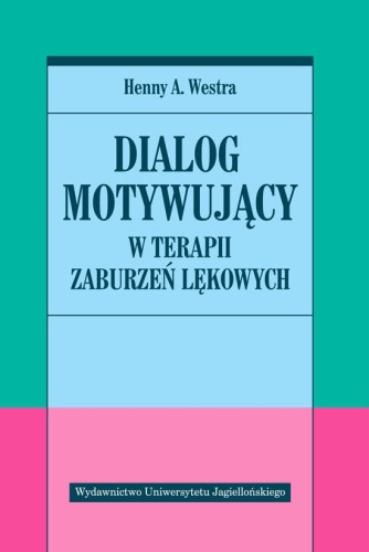 Przejdź do produktu DIALOG MOTYWUJĄCY W TERAPII ZABURZEŃ LĘKOWYCH