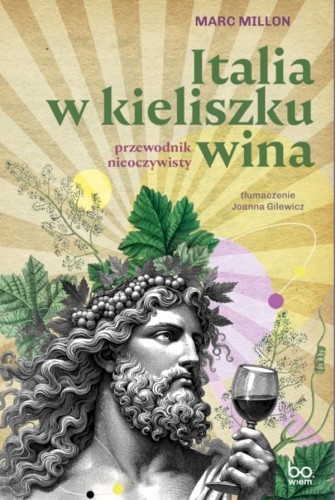 Przejdź do produktu ITALIA W KIELISZKU WINA. PRZEWODNIK NIEOCZYWISTY